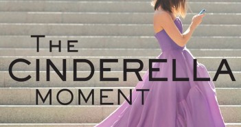The Cinderella Moment