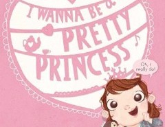 I Wanna Be a Pretty Princess