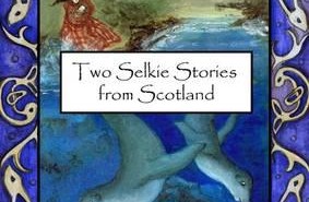 Two Selkie Stories From Scotland