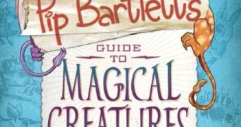 Pip Bartlett’s Guide to Magical Creatures