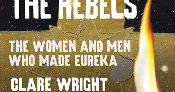 We Are the Rebels: the women and men who made Eureka