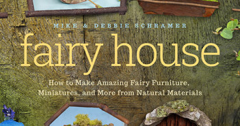 Fairy House: how to make amazing fairy furniture, miniatures, and more from natural materials