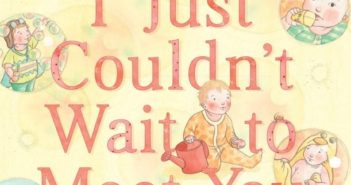I Just Couldn’t Wait to Meet You (board book)