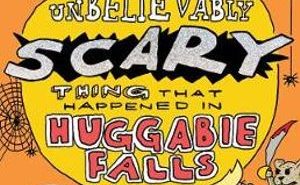 The Unbelievably Scary Thing That Happened in Huggabie Falls