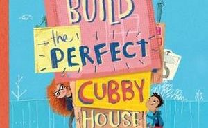 How to Build the Perfect Cubby House