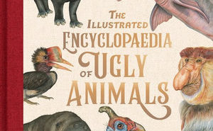 The Illustrated Encyclopaedia of Ugly Animals