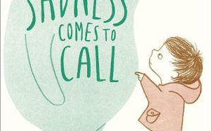 When Sadness Comes to Call
