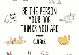 Be the Person your Dog Thinks you are